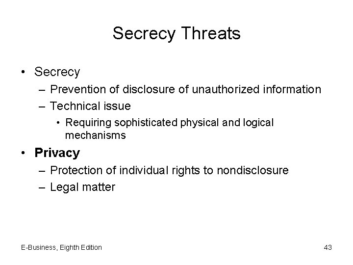 Secrecy Threats • Secrecy – Prevention of disclosure of unauthorized information – Technical issue