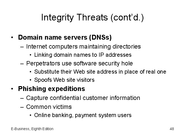 Integrity Threats (cont’d. ) • Domain name servers (DNSs) – Internet computers maintaining directories