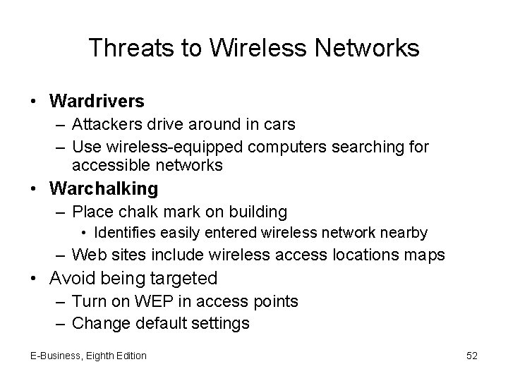 Threats to Wireless Networks • Wardrivers – Attackers drive around in cars – Use