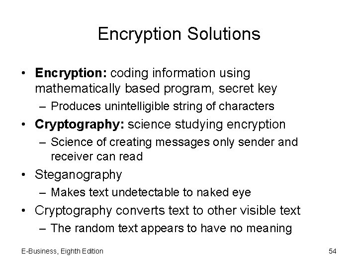 Encryption Solutions • Encryption: coding information using mathematically based program, secret key – Produces