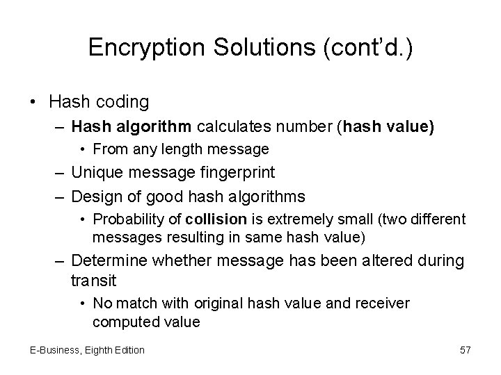 Encryption Solutions (cont’d. ) • Hash coding – Hash algorithm calculates number (hash value)