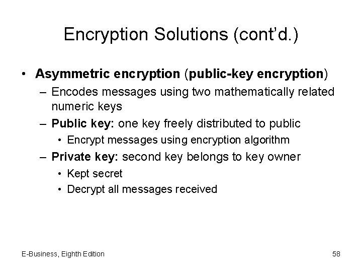 Encryption Solutions (cont’d. ) • Asymmetric encryption (public-key encryption) – Encodes messages using two