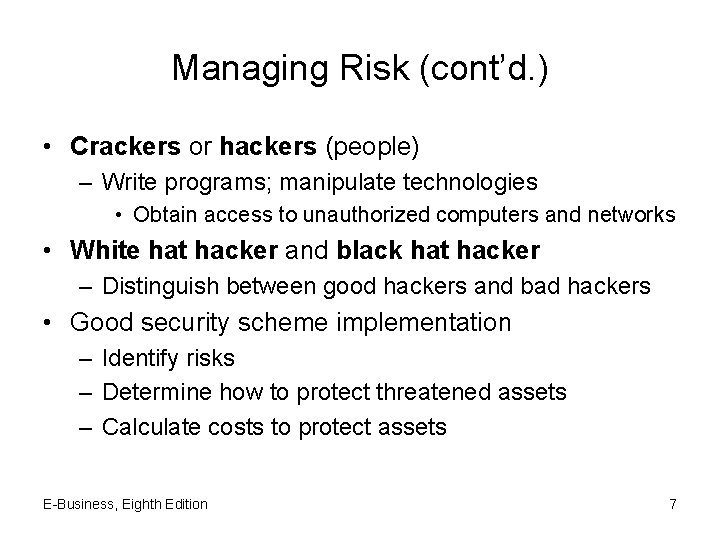 Managing Risk (cont’d. ) • Crackers or hackers (people) – Write programs; manipulate technologies