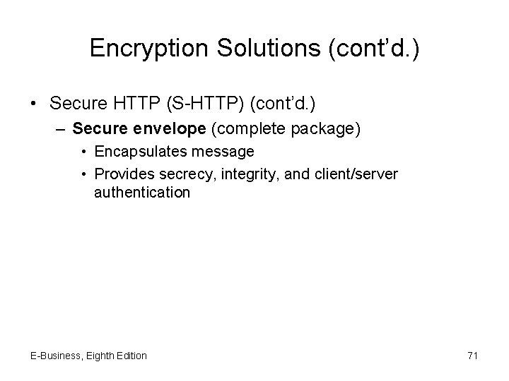 Encryption Solutions (cont’d. ) • Secure HTTP (S-HTTP) (cont’d. ) – Secure envelope (complete