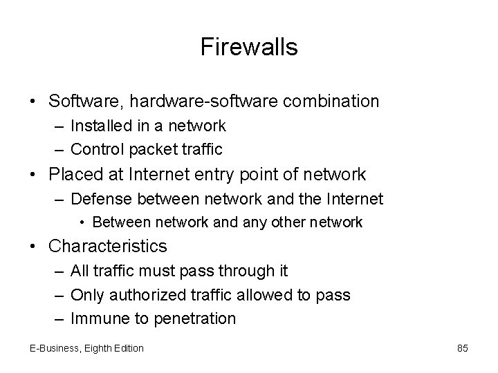 Firewalls • Software, hardware-software combination – Installed in a network – Control packet traffic