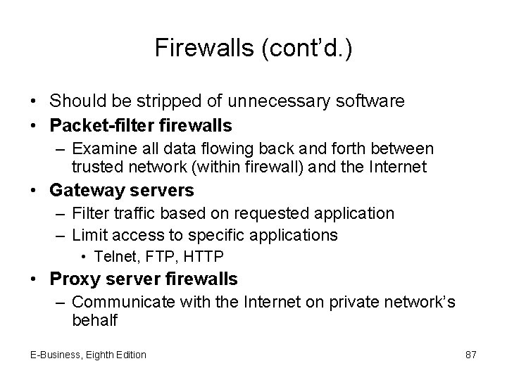 Firewalls (cont’d. ) • Should be stripped of unnecessary software • Packet-filter firewalls –