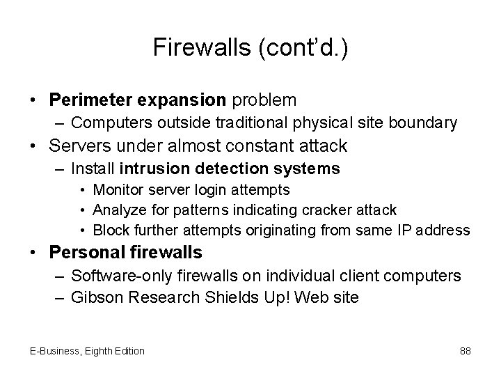 Firewalls (cont’d. ) • Perimeter expansion problem – Computers outside traditional physical site boundary