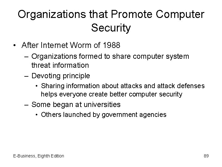 Organizations that Promote Computer Security • After Internet Worm of 1988 – Organizations formed