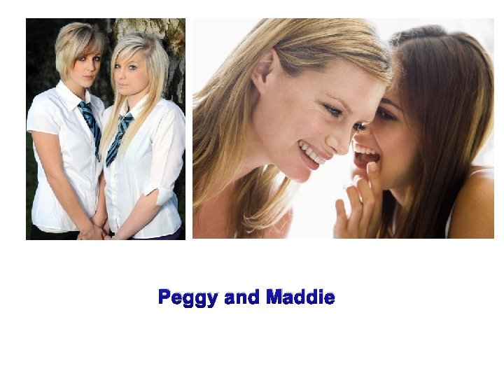 Peggy and Maddie 