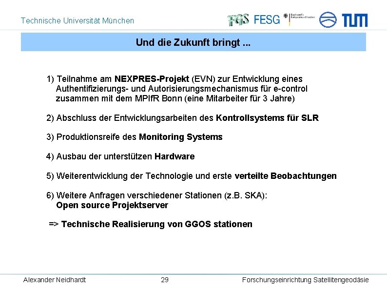 Technische Universität München Und die Zukunft bringt. . . 1) Teilnahme am NEXPRES-Projekt (EVN)