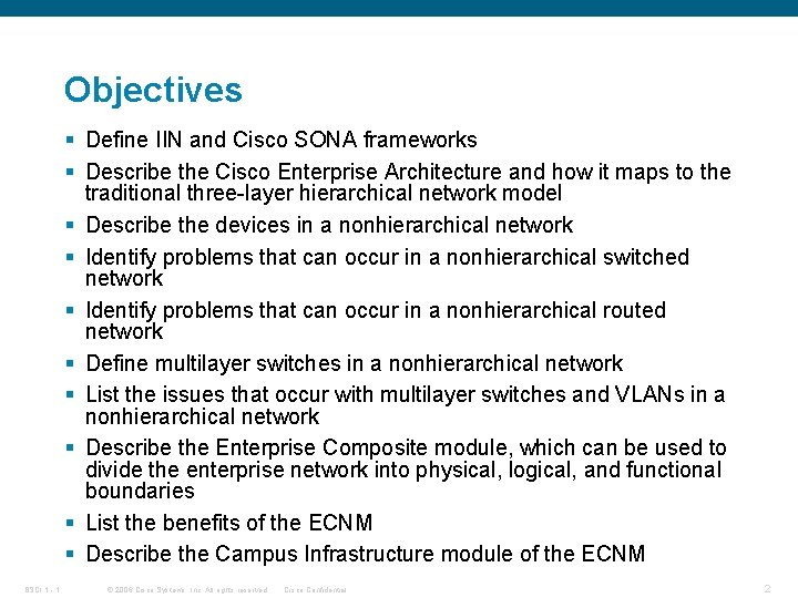 Objectives § Define IIN and Cisco SONA frameworks § Describe the Cisco Enterprise Architecture