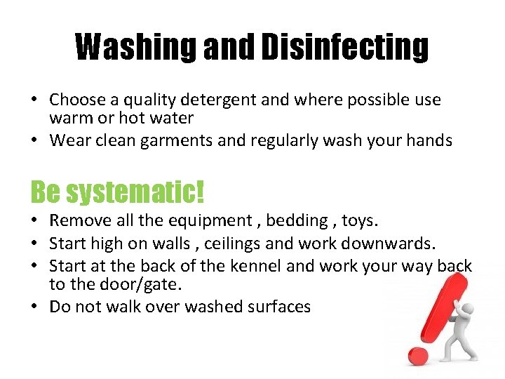 Washing and Disinfecting • Choose a quality detergent and where possible use warm or