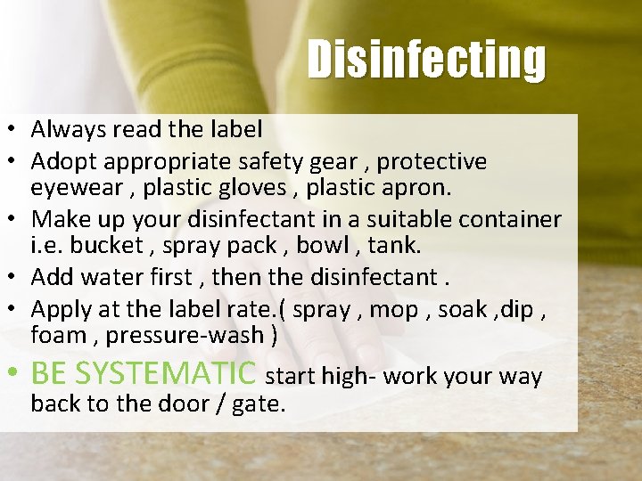 Disinfecting • Always read the label • Adopt appropriate safety gear , protective eyewear
