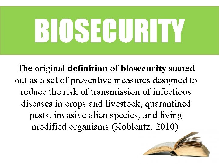 BIOSECURITY The original definition of biosecurity started out as a set of preventive measures