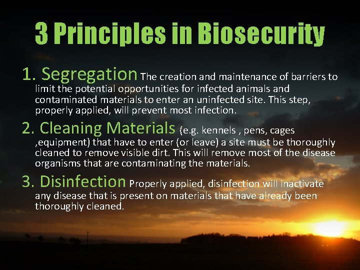 3 Principles in Biosecurity 1. Segregation The creation and maintenance of barriers to limit