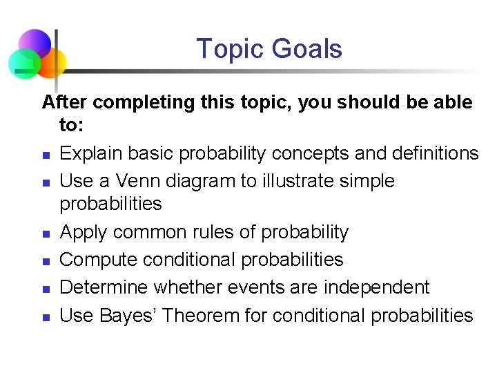 Topic Goals After completing this topic, you should be able to: n Explain basic