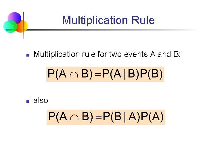 Multiplication Rule n Multiplication rule for two events A and B: n also 