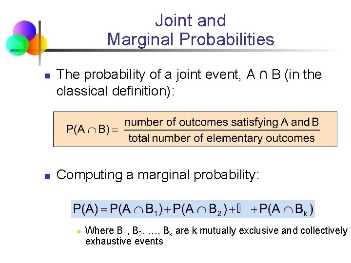 Joint and Marginal Probabilities n n The probability of a joint event, A ∩