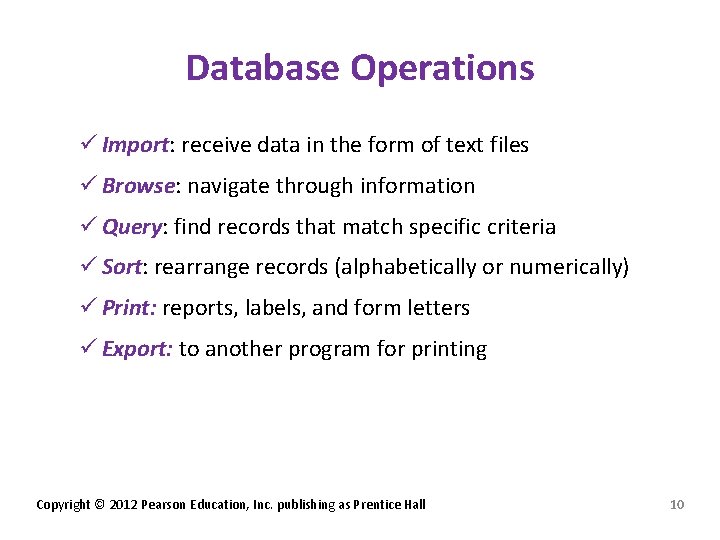 Database Operations ü Import: receive data in the form of text files ü Browse: