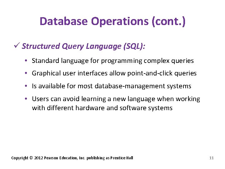 Database Operations (cont. ) ü Structured Query Language (SQL): • Standard language for programming