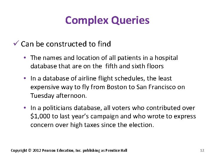 Complex Queries ü Can be constructed to find • The names and location of