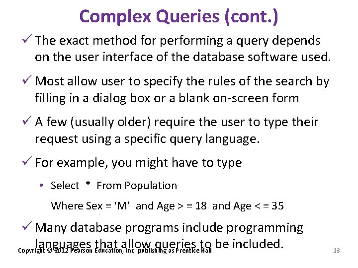 Complex Queries (cont. ) ü The exact method for performing a query depends on