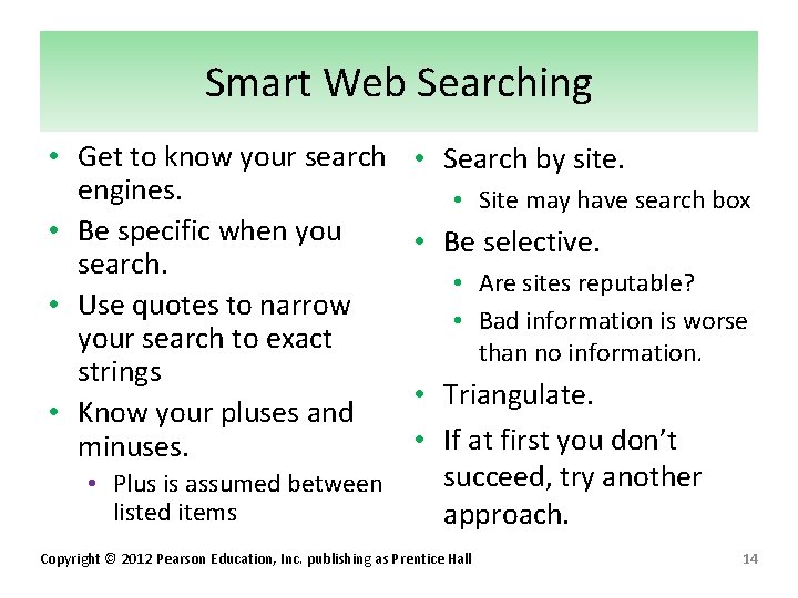 Smart Web Searching • Get to know your search engines. • Be specific when