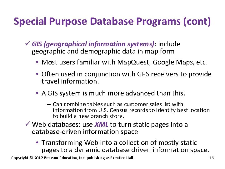 Special Purpose Database Programs (cont) ü GIS (geographical information systems): include geographic and demographic