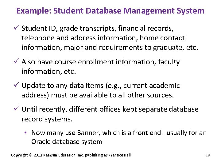 Example: Student Database Management System ü Student ID, grade transcripts, financial records, telephone and