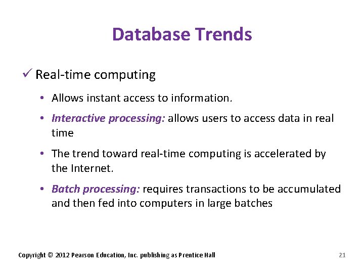 Database Trends ü Real-time computing • Allows instant access to information. • Interactive processing: