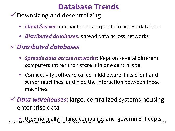 Database Trends ü Downsizing and decentralizing • Client/server approach: uses requests to access database