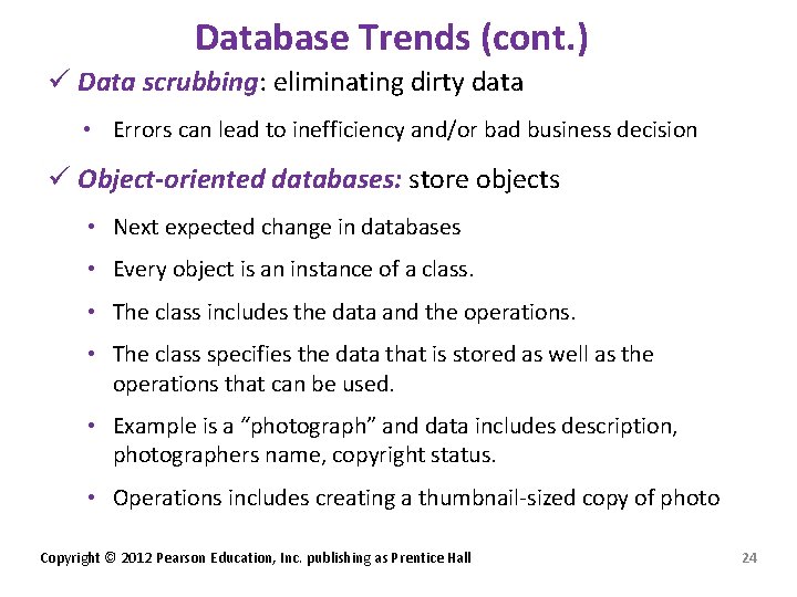 Database Trends (cont. ) ü Data scrubbing: eliminating dirty data • Errors can lead