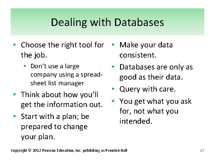 Dealing with Databases • Choose the right tool for • Make your data the