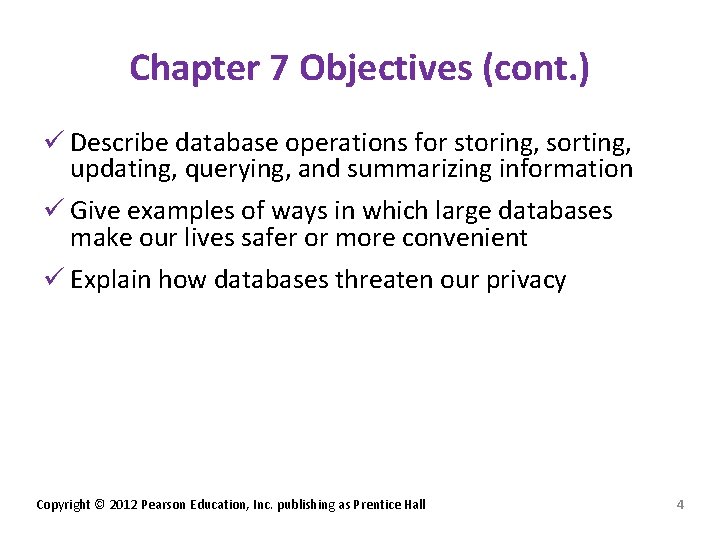 Chapter 7 Objectives (cont. ) ü Describe database operations for storing, sorting, updating, querying,