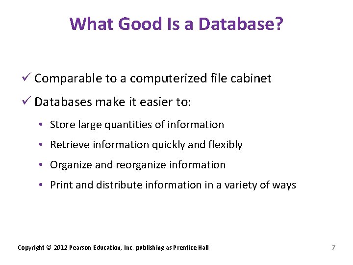 What Good Is a Database? ü Comparable to a computerized file cabinet ü Databases