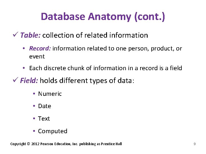 Database Anatomy (cont. ) ü Table: collection of related information • Record: information related