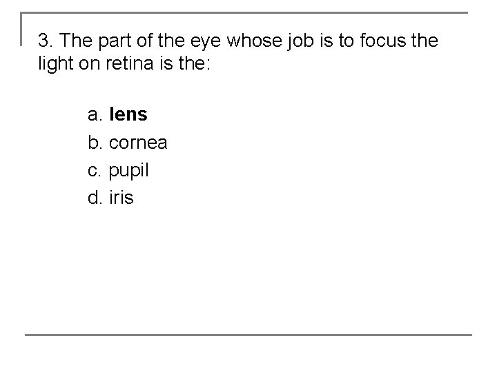 3. The part of the eye whose job is to focus the light on