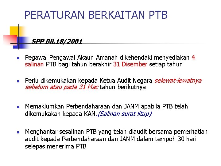 PERATURAN BERKAITAN PTB SPP Bil. 18/2001 n n Pegawai Pengawal Akaun Amanah dikehendaki menyediakan