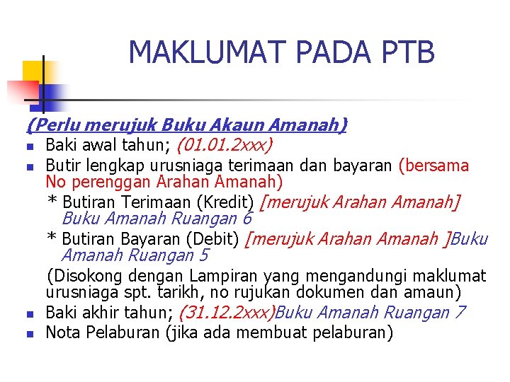 MAKLUMAT PADA PTB (Perlu merujuk Buku Akaun Amanah) n Baki awal tahun; (01. 2