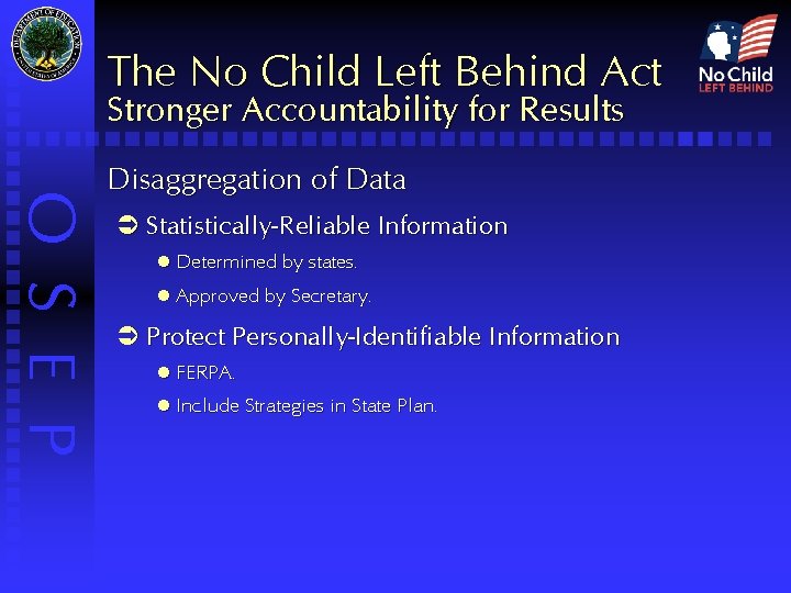 The No Child Left Behind Act Stronger Accountability for Results O S E P