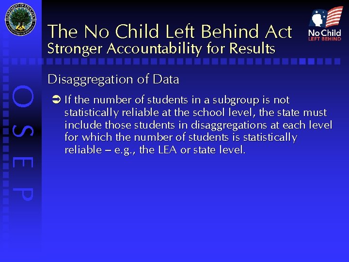 The No Child Left Behind Act Stronger Accountability for Results O S E P