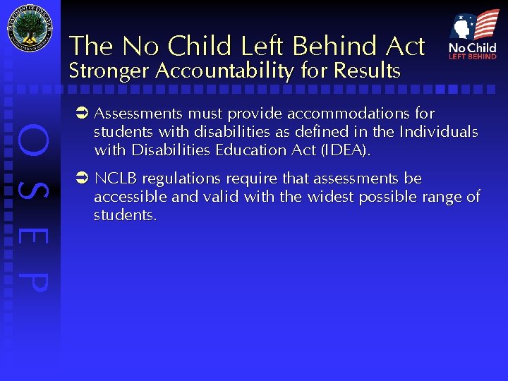The No Child Left Behind Act Stronger Accountability for Results O S E P