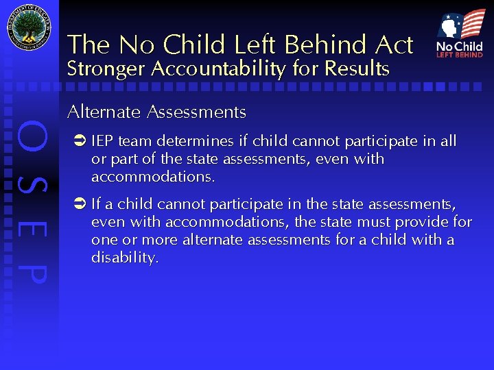 The No Child Left Behind Act Stronger Accountability for Results O S E P