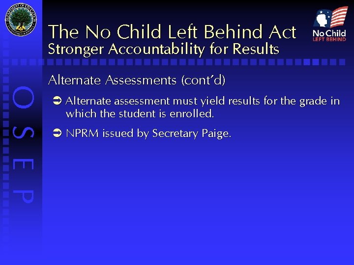 The No Child Left Behind Act Stronger Accountability for Results O S E P