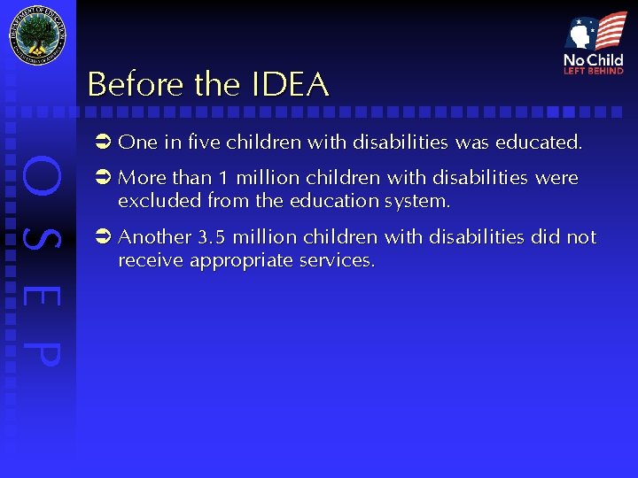 Before the IDEA O S E P Ü One in five children with disabilities