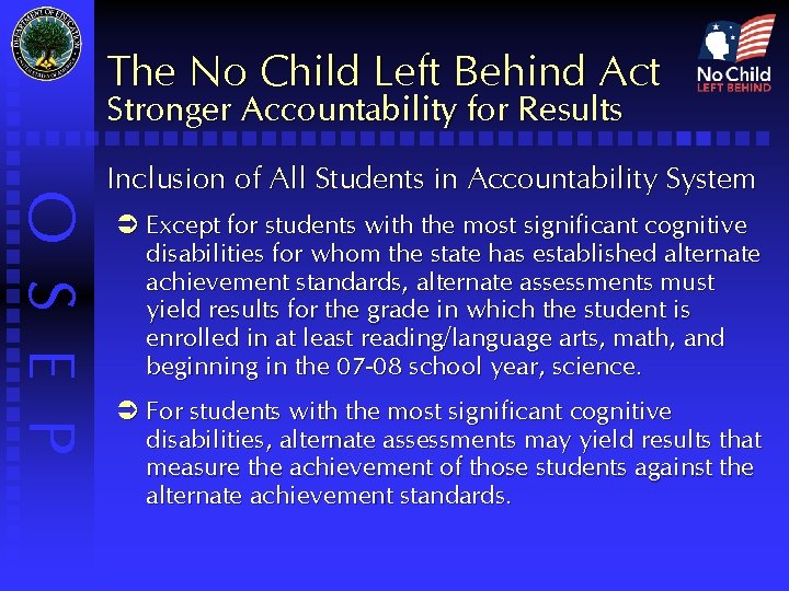 The No Child Left Behind Act Stronger Accountability for Results O S E P