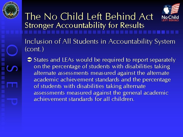 The No Child Left Behind Act Stronger Accountability for Results O S E P