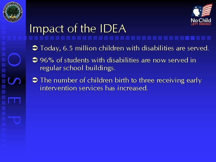 Impact of the IDEA O S E P Ü Today, 6. 5 million children