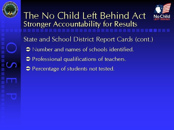 The No Child Left Behind Act Stronger Accountability for Results O S E P