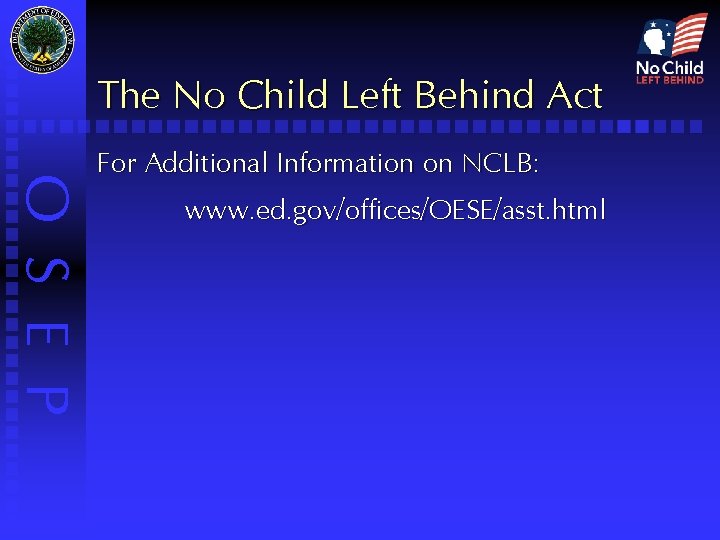 The No Child Left Behind Act O S E P For Additional Information on